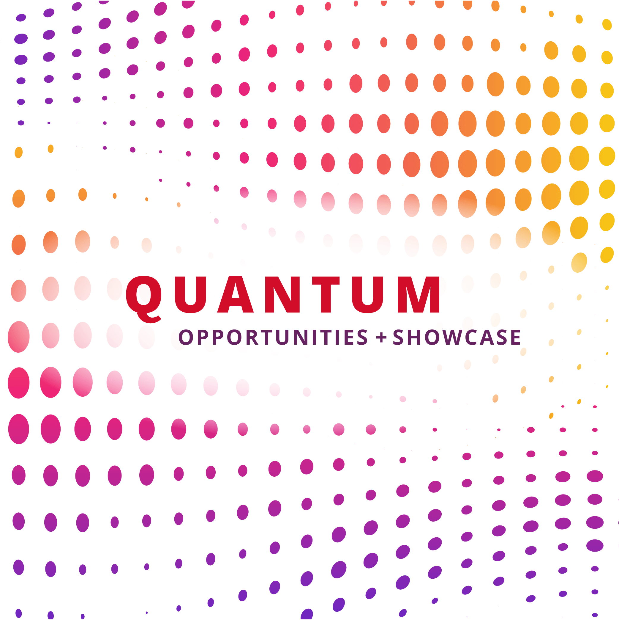 Quantum Opportunities & Showcase